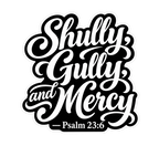 Shully, Gully, and Mercy!