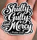 Shully, Gully, and Mercy!