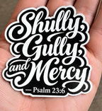 Shully, Gully, and Mercy!